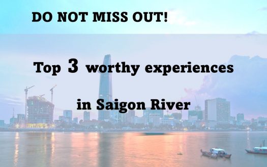 Top 3 experiences in Saigon River you should not miss out